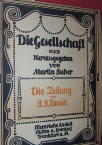 David, J. J: Die Zeitung. Die Gesellschaft, Sammlung sozialpsycholog. Monographien, Bd. 5. Hrsg. von Martin Buber