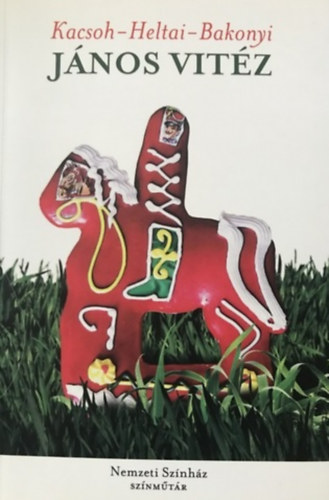 Bakonyi K�roly + Kacs�h Pongr�cz + Heltai Jen� - J�nos vit�z