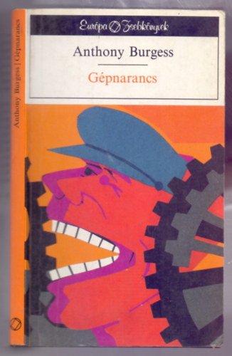 Anthony Burgess - Gépnarancs (A Clockwork Orange)