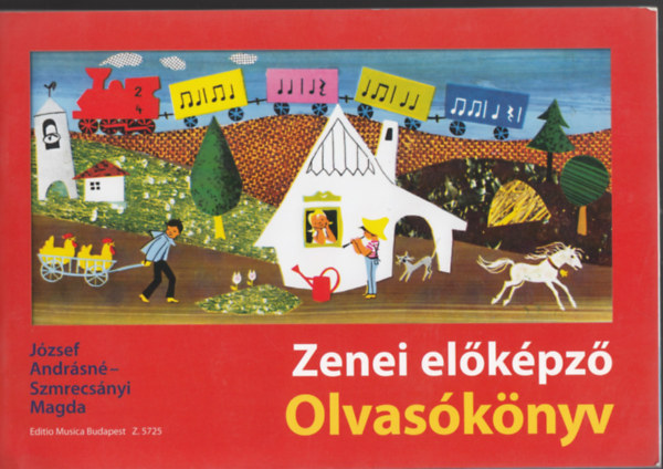 József Andrásné; Szmrecsányi Magda - Zenei előképző (Olvasókönyv +Munkafüzet)