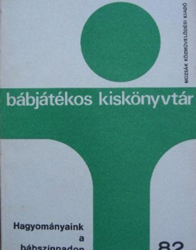 Hagyom�nyaink a b�bsz�npadon (v�s�ri j�t�kok, n�pballad�k)