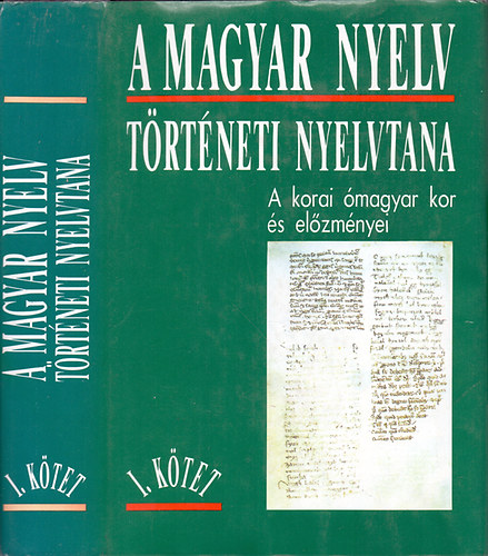 E. Abaffy Erzsbet - Rcz Endre  (szerk.) - A magyar nyelv trtneti nyelvtana I. - A korai magyar kor s elzmnyei