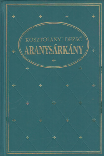 Kosztolnyi Dezs - Aranysrkny