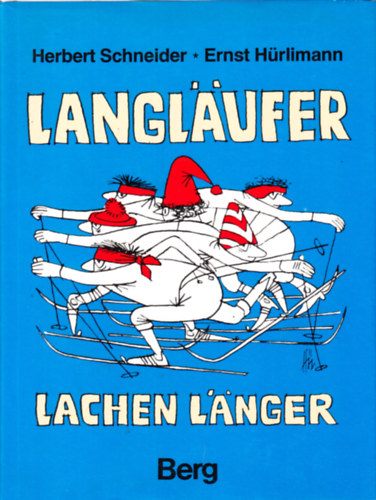 Ernst Hürlimann Herbert Schneider - Langläufer lachen länger - Heiteres über die Zipfelmützen-Mafia