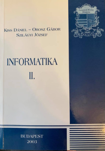 Orosz Gbor, Szilgyi Jzsef Kiss Dniel - Informatika II.
