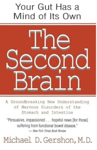 Michael D. Gershon - The Second Brain - A Groundbreaking New Understanding of Nervous Disorders of the Stomach and Intestine