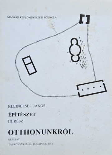Kleinelsel Jnos - ptszet III. rsz Otthonunkrl - Kzirat