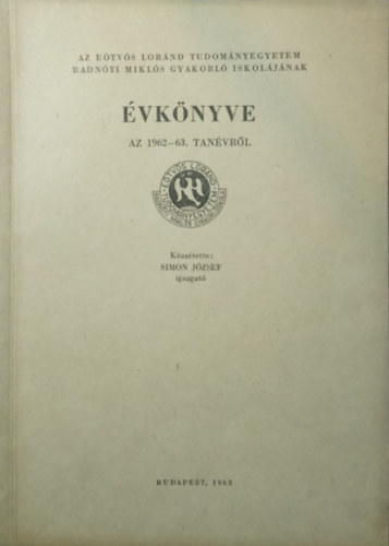 Simon József - Az Eötvös Loránd Tudományegyetem Radnóti Miklós gyakorló iskolájának évkönyve az 1962-63. tanévről