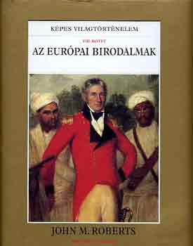 John M. Roberts - Az eur�pai birodalmak (K�pes vil�gt�rt�nelem VIII.)