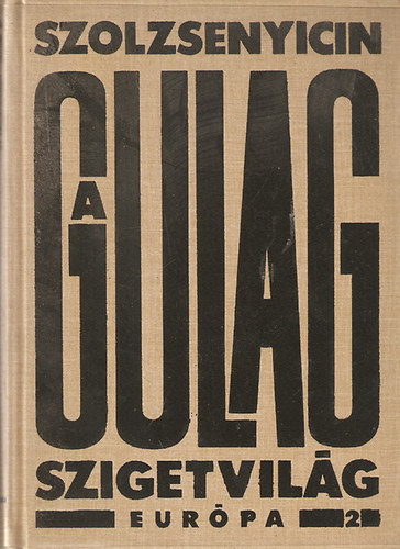 Alekszandr Szolzsenyicin - A Gulag szigetvilg II. - 1918-1956