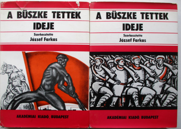 Jzsef Farkas (szerk.) - A bszke tettek ideje I-II.