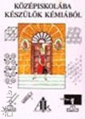 Toldiné Tóth Ágnes - Középiskolába készülök kémiából