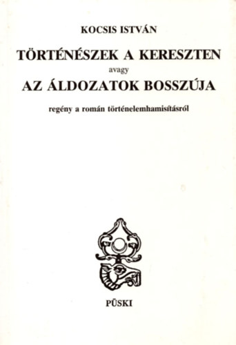 Kocsis István - Történészek a kereszten avagy az áldozatok bosszúja