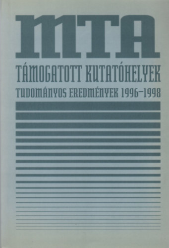 Magyar Tudomnyos Akadmia - Tmogatott kutathelyek - Tudomnyos eredmnyek (1996-1998)