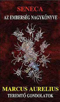 Seneca/Marcus Aurelius - Az embers�g nagyk�nyve/A l�lek f�nye