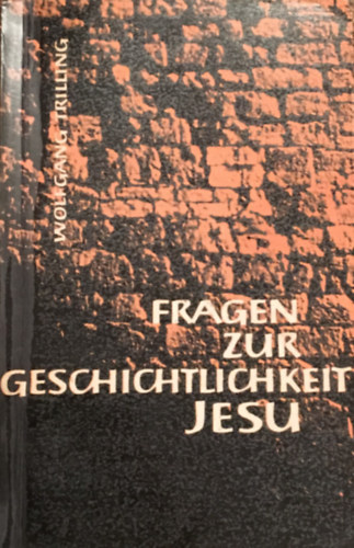 Wolfgang Trilling - Fragen zur Geschichtlichkeit Jesu