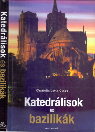 Szerkesztette: Valeria Manferto de Fabians Szveg: Graziella Leyla Ciag - Katedrlisok s bazilikk