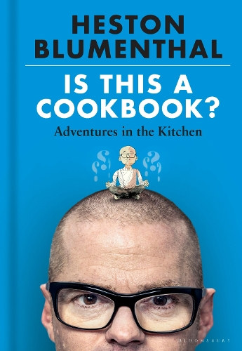 Heston Blumenthal - Is This A Cookbook? :Adventures in the Kitchen