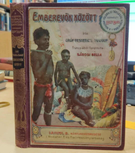 Festetics Rudolf grf - Emberevk kztt. Nyolcvi csendes-ceni hajzs a "Tolna" yachton (A Magyar Fldrajzi Trsasg Knyvtra)