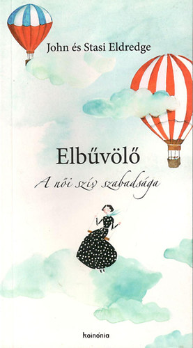 John és Stasi Eldredge - Elbűvölő - A női szív szabadsága