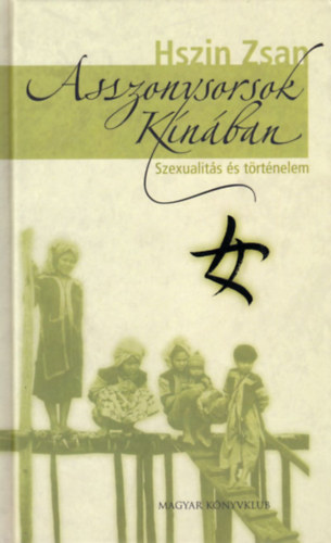 Zsan Hszin - Asszonysorsok K�n�ban