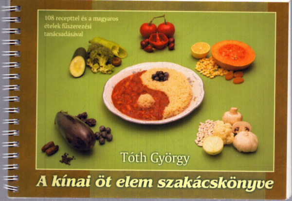 Tóth György - A kínai öt elem szakácskönyve