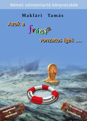 Makl�ri Tam�s - Azok a fr�nya vonzatos ig�k...