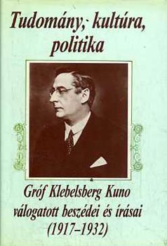 Glatz Ferenc - Gróf Klebelsberg Kuno válogatott beszédei és írásai (1917-1932)