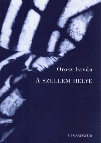 Orosz Istv�n - A szellem helye