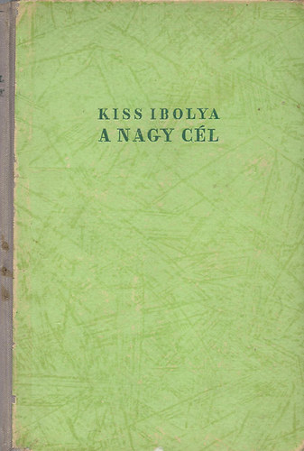 L. Kiss Ibolya - A nagy c�l