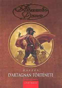 Alexandre Dumas - Alexandre Dumas sszes D'Artagnan trtnete I. ktet