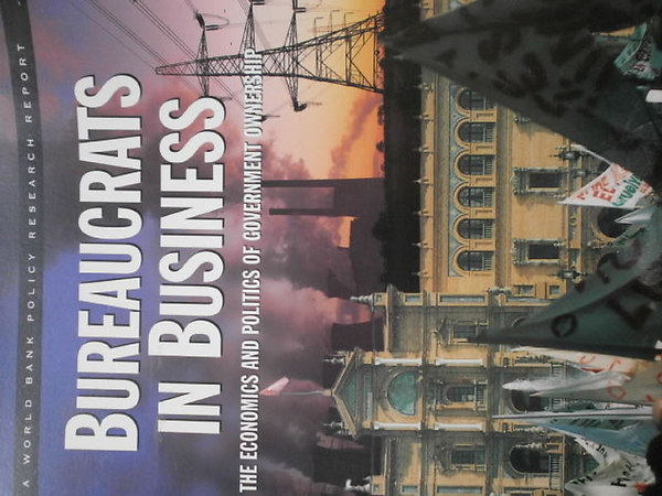 Bureaucrats in Business (Economics & Politics of gowernment ownership) - B�rokrat�k az �zleti �letben
