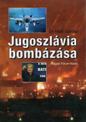 Hódi Sándor - Jugoszlávia bombázása (Háborús napló)