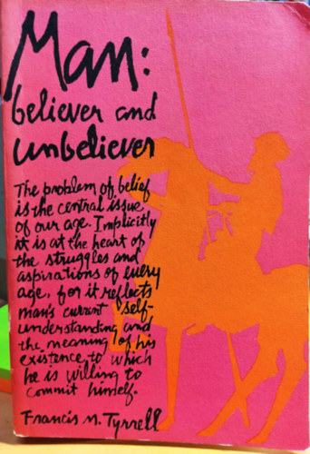 Francis M. Tyrrell - Man: Believer and Unbeliever by Francis M. Tyrrell (Alba House)