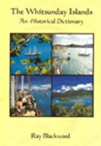 The Whitsunday Islands. An Historical Dictionary