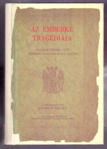 A versikket rta: Karinthy Fricike - Az emberke tragdija (Madch Imrike utn Istenkrl, dmkrl s Luci Ferkrl)