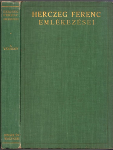Herczeg Ferenc - Herczeg Ferenc eml�kez�sei I. - A V�rhegy