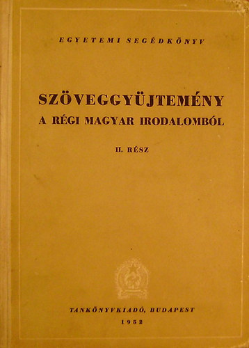 Barta-Kalaniczay  (szerk.) - Szveggyjtemny a rgi magyar irodalombl I. ktet II. rsz