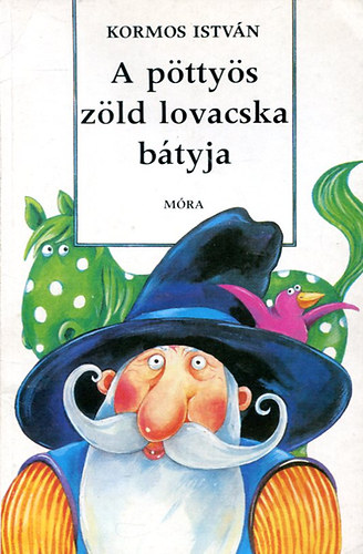 Kormos Istv�n - A p�tty�s z�ld lovacska b�tyja