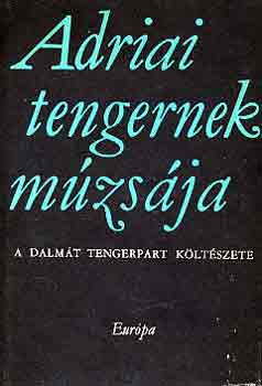 Csuka Zolt�n v�logatta - Adriai tengernek m�zs�ja (A dalm�t tengerpart k�lt�szete)
