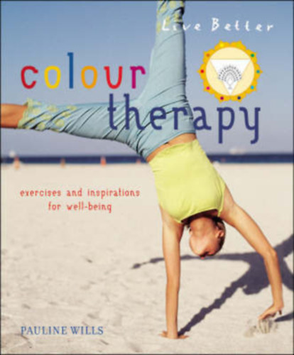 Pauline Wells - Colour Therapy - exercises and inspirations for well-being