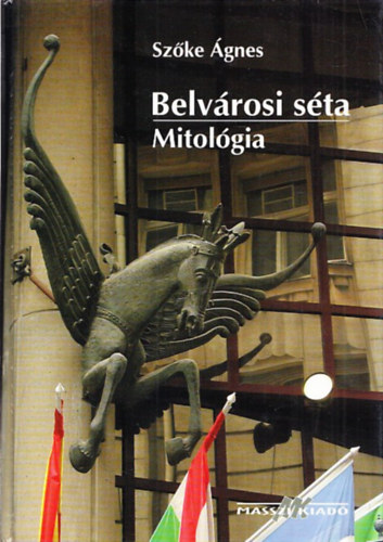 Sz�ke �gnes - Belv�rosi s�ta - Mitol�gia