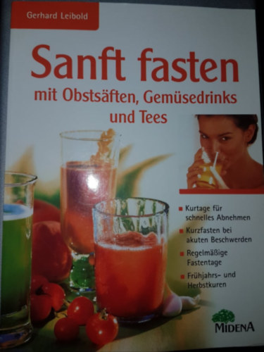 Gerhard Leibold - Sanft fasten mit Obsts�ften, Gem�sedrink und tees