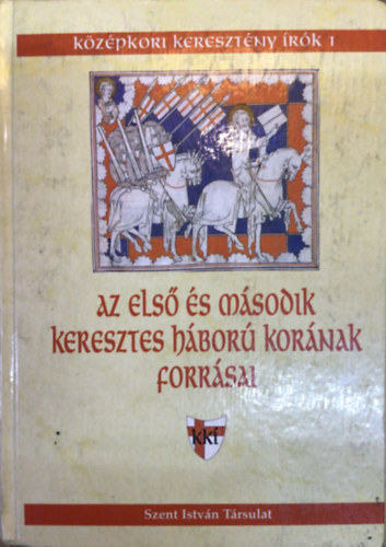 Veszprmy Lszl  (szerk.) - Az els s msodik keresztes hbor kornak forrsai