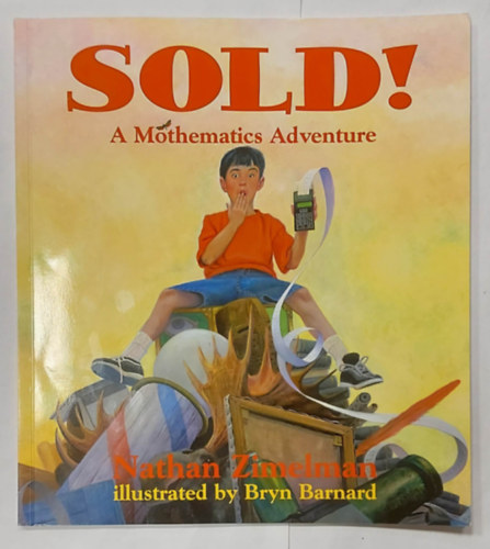 Bryn Barnard Nathan Zimelman - Sold! A Mathematics Adventure (Angol nyelv� ifj�s�gi k�pesk�nyv)