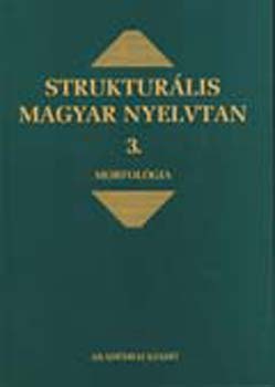 Kiefer Ferenc - Strukturális magyar nyelvtan 3. Morfológia