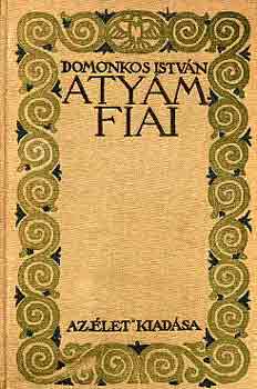 Domonkos Istv�n - Aty�m fiai