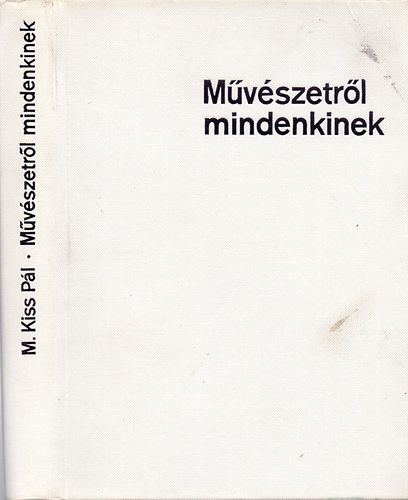 M. Kiss Pl - Mvszetrl mindenkinek