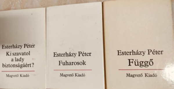 Esterházy Péter - Ki szavatol a lady biztonságáért? + Függő + Fuharosok