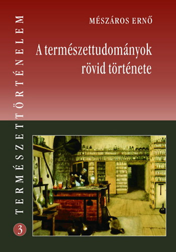 M�sz�ros Ern� - A term�szettudom�nyok r�vid t�rt�nete